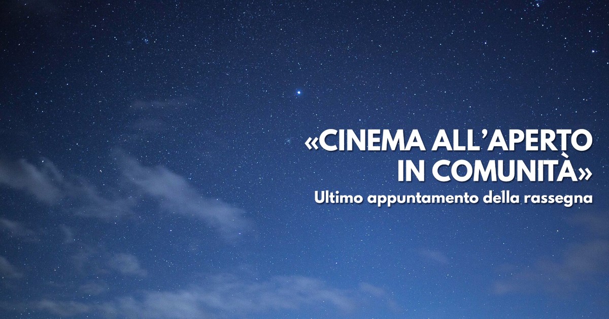 Ultimo appuntamento con il «Cinema all’aperto in comunità»